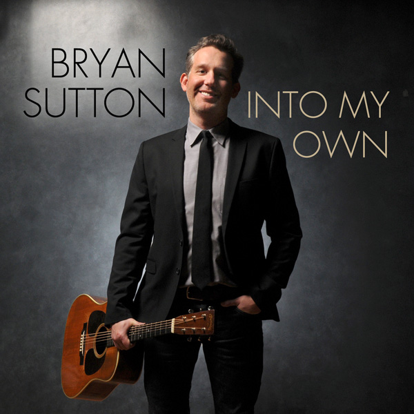 Into My Own - The New Album from Bryan Sutton