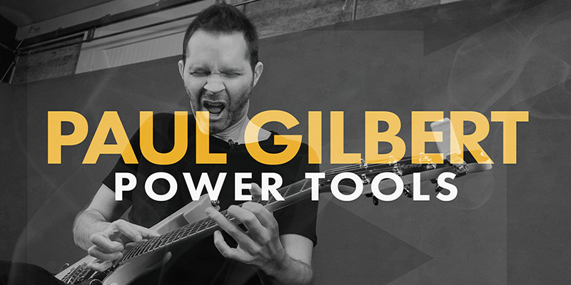 Paul Gilbert's Power Tools