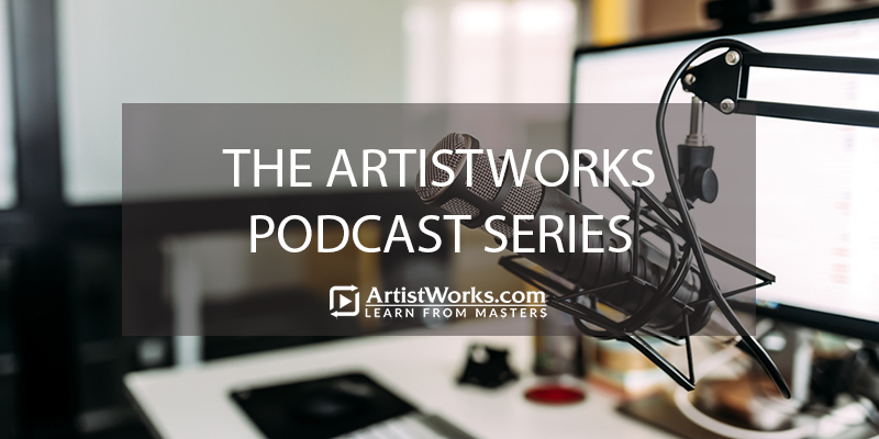 THE ARTISTWORKS PODCAST SERIES